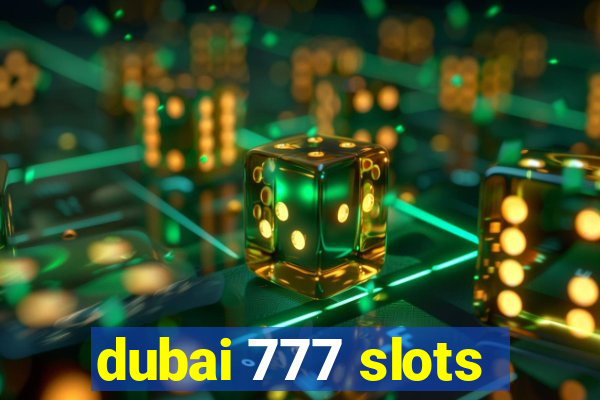 dubai 777 slots