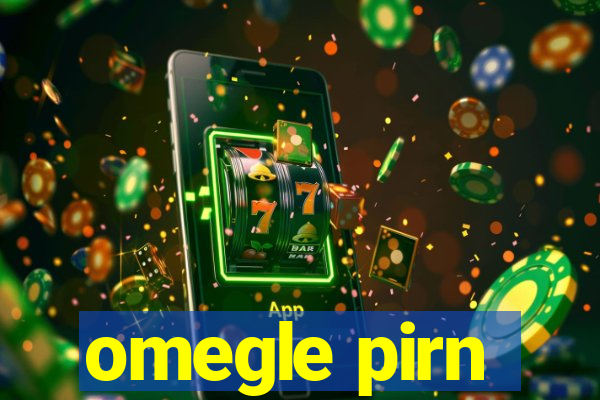 omegle pirn