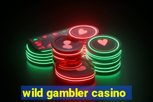 wild gambler casino