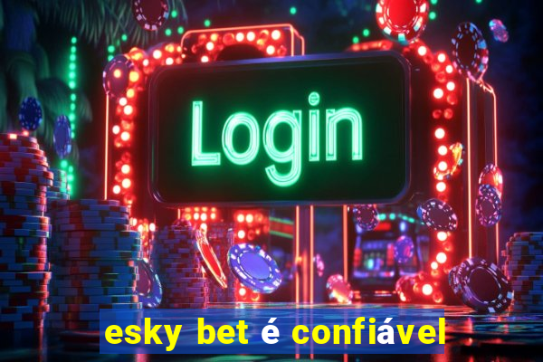 esky bet é confiável