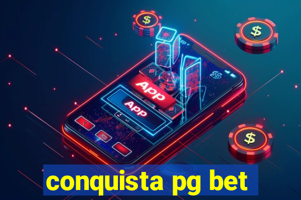 conquista pg bet