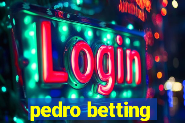 pedro betting