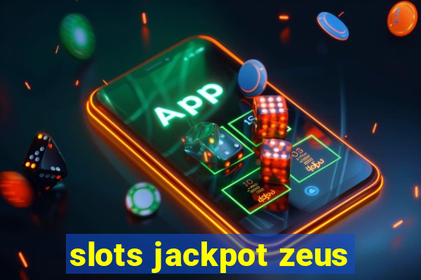 slots jackpot zeus