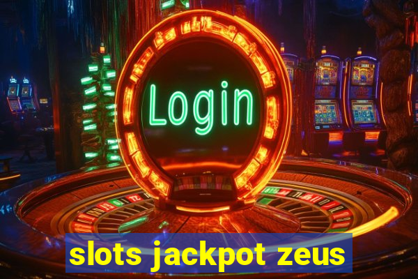 slots jackpot zeus