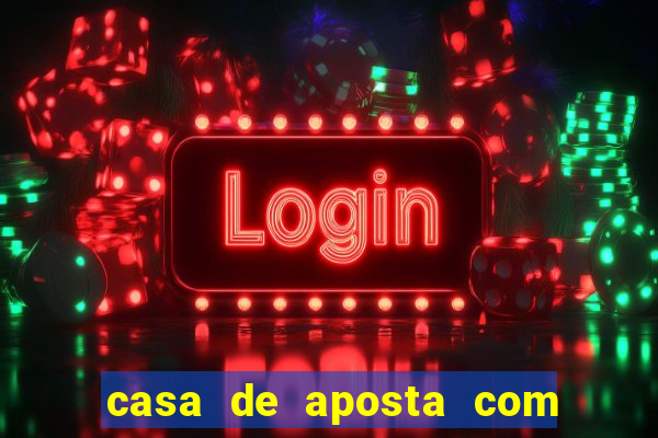 casa de aposta com bonus sem deposito