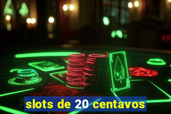 slots de 20 centavos