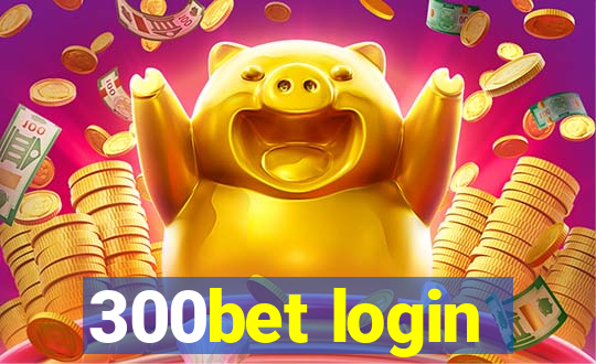 300bet login