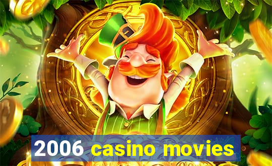 2006 casino movies