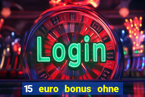 15 euro bonus ohne einzahlung casino 2022