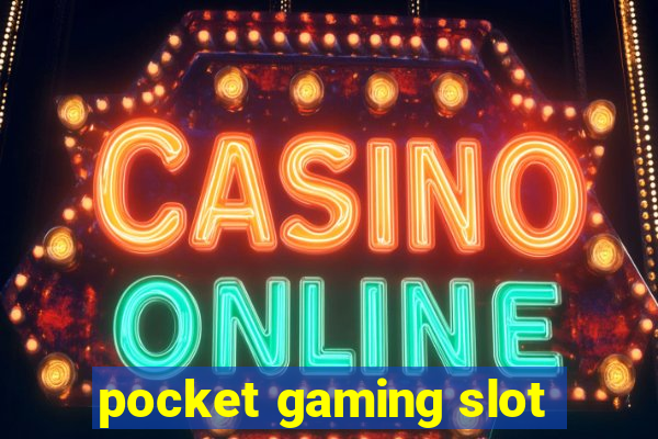 pocket gaming slot