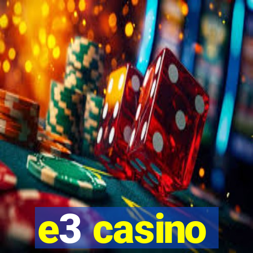 e3 casino