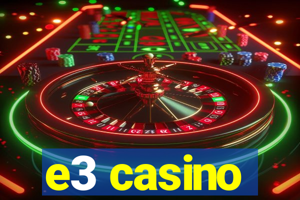 e3 casino