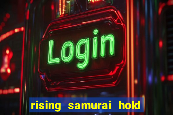 rising samurai hold and win slot