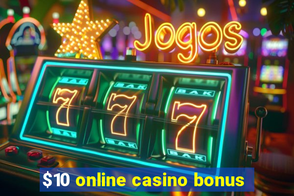 $10 online casino bonus