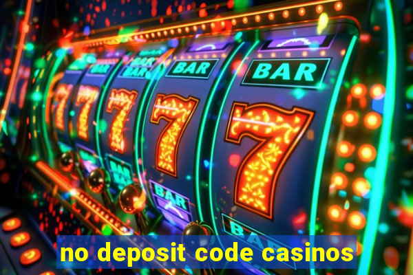 no deposit code casinos