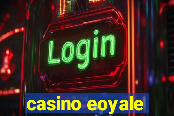 casino eoyale