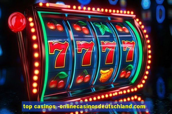 top casinos -onlinecasinosdeutschland.com