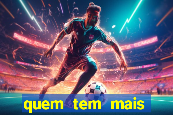 quem tem mais possibilidade de ganhar o jogo hoje