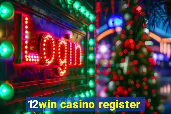 12win casino register