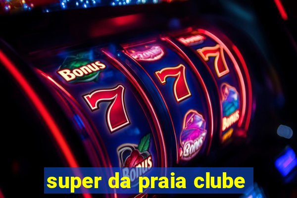 super da praia clube