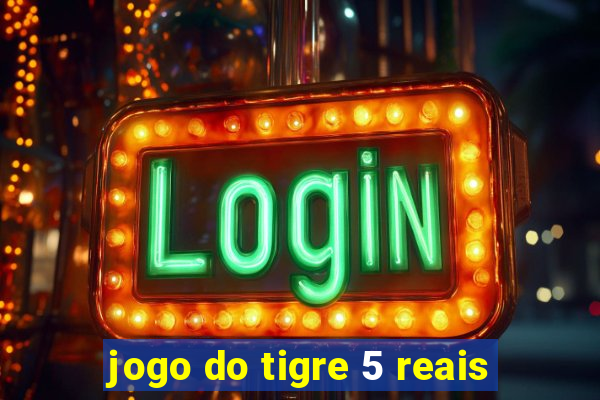 jogo do tigre 5 reais