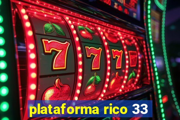 plataforma rico 33