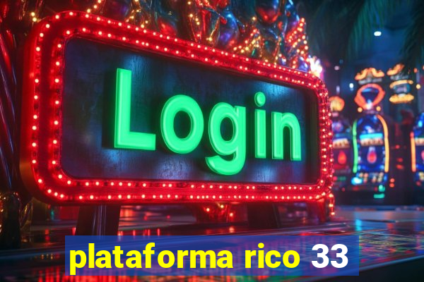 plataforma rico 33