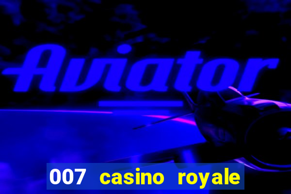 007 casino royale assitir online gdrive