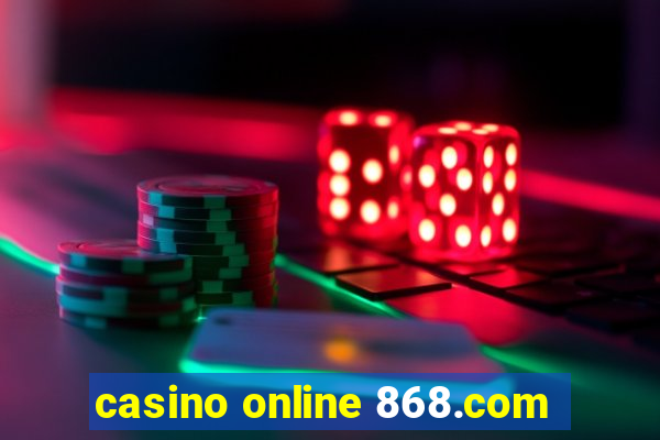 casino online 868.com