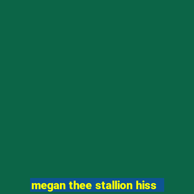 megan thee stallion hiss