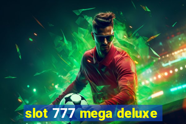 slot 777 mega deluxe