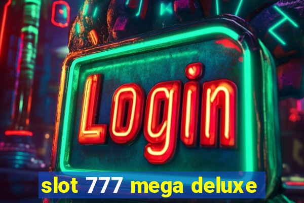 slot 777 mega deluxe