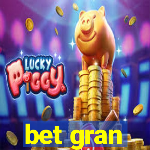 bet gran