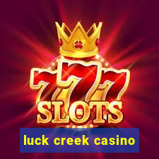 luck creek casino