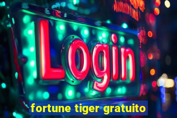 fortune tiger gratuito