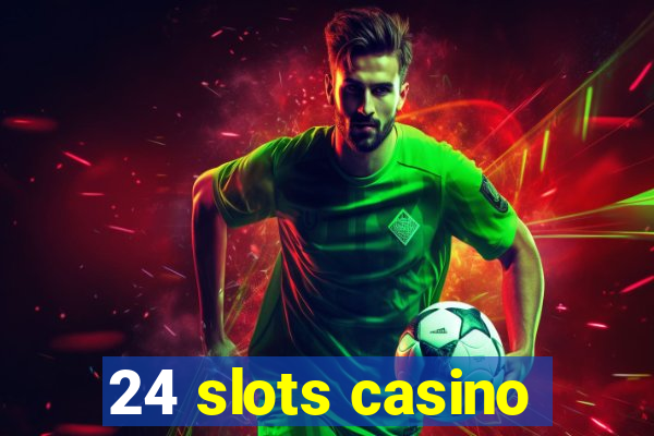 24 slots casino