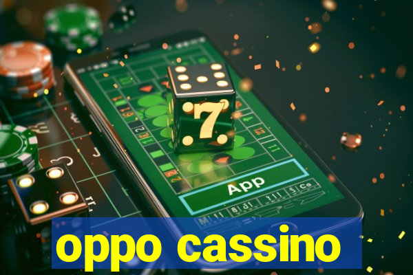 oppo cassino