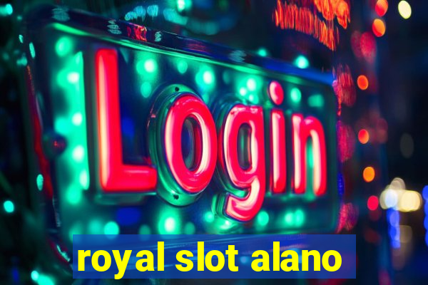 royal slot alano