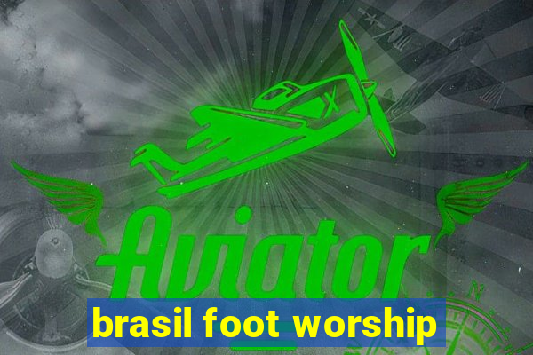 brasil foot worship