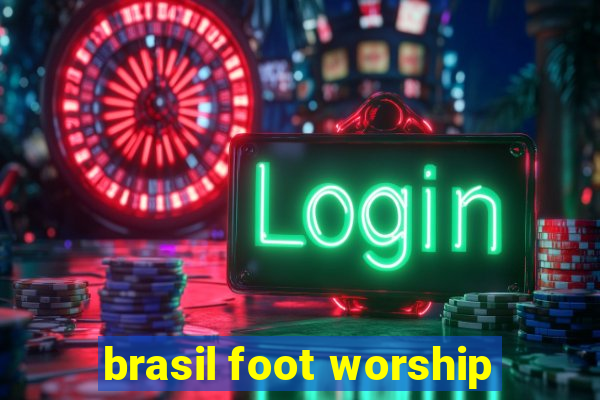 brasil foot worship