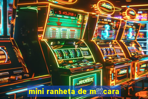 mini ranheta de m璋﹕cara