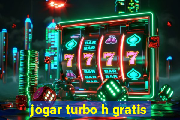 jogar turbo h gratis