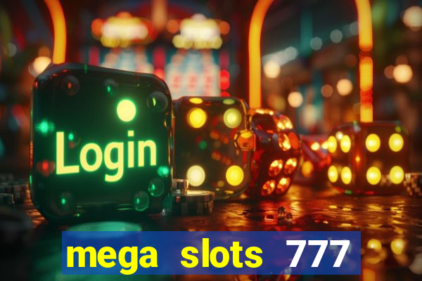 mega slots 777 casino games