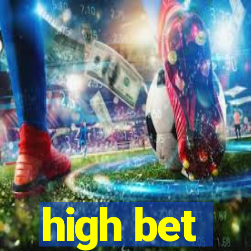 high bet