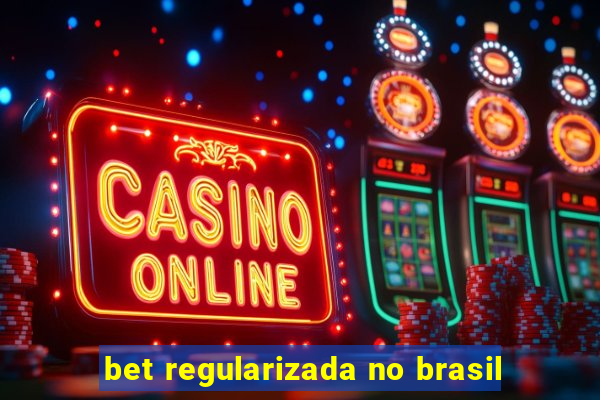 bet regularizada no brasil