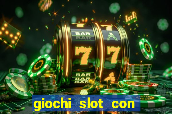 giochi slot con soldi veri