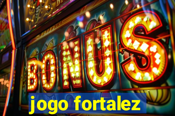 jogo fortalez