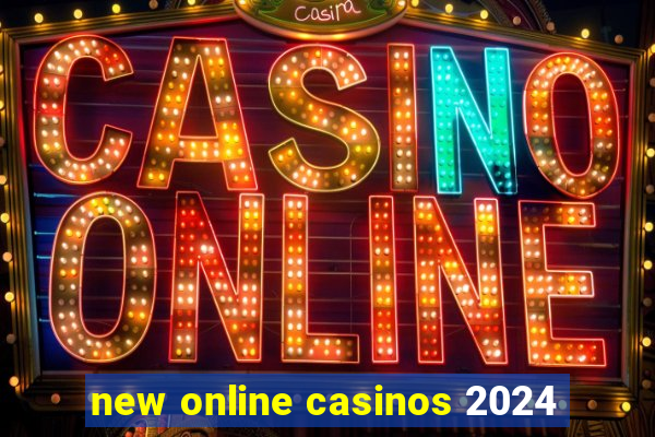 new online casinos 2024