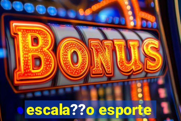 escala??o esporte