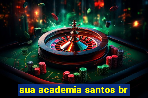 sua academia santos br